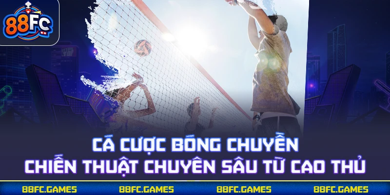 Cá Cược Bóng Chuyền | Đọc Trận Chuẩn Trước Khi Vào Kèo