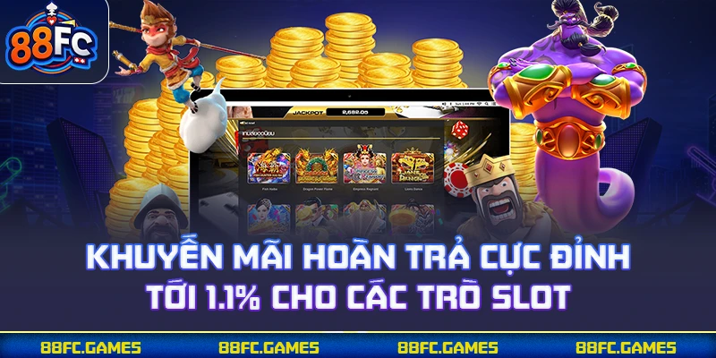 Khuyến mãi hoàn trả cực đỉnh tới 1.1% cho các trò slot