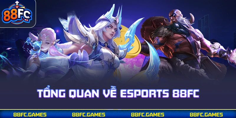 Tổng quan về Esports 88FC